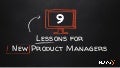 9 Lessons for New Product Managers