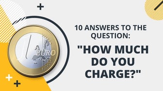 10 Answers to "How much do you charge?"