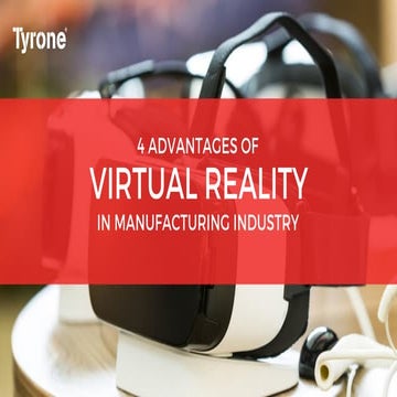  4 Advantages of VR in Manufacturing Industry