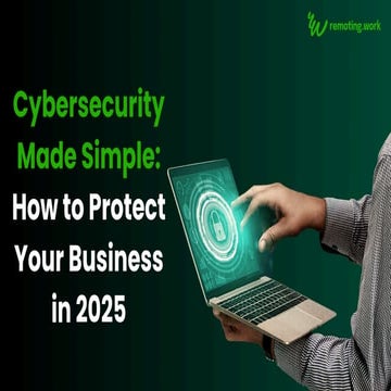 Cybersecurity Made Simple: How to Protect Your Business in 2025