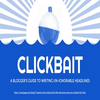 Clickbait: A Guide To Writing Un-Ig...