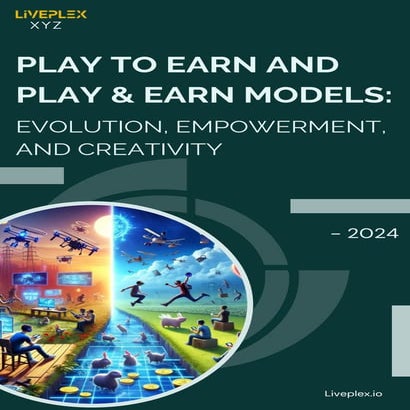 Play to Earn and Play & Earn Models: Evolution, Empowerment, and Creativity