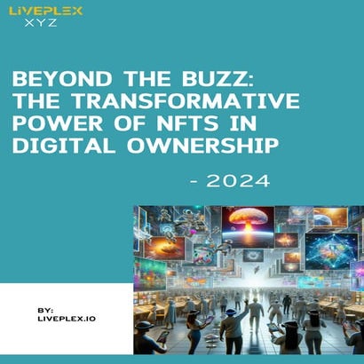Beyond the Buzz:  The Transformative Power of NFTs in Digital Ownership