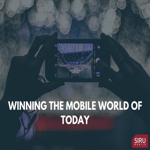 Winning the Mobile World of Today