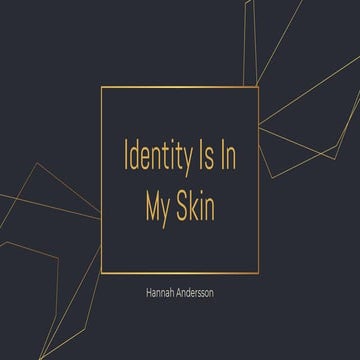Identity is my Skin - Hannah Andersson