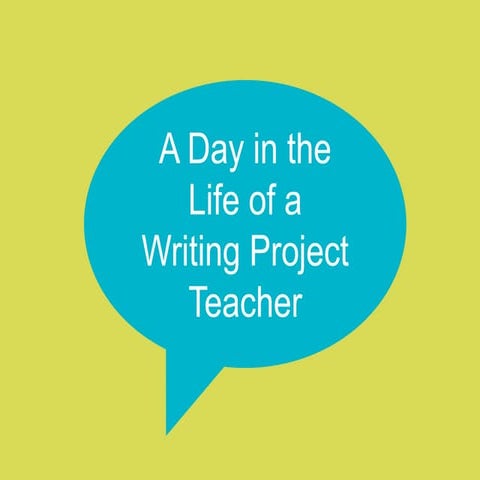 A Day in the Life of a Writing Project Teacher