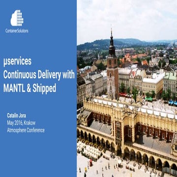 Microservices continuous delivery with mantl & shipped