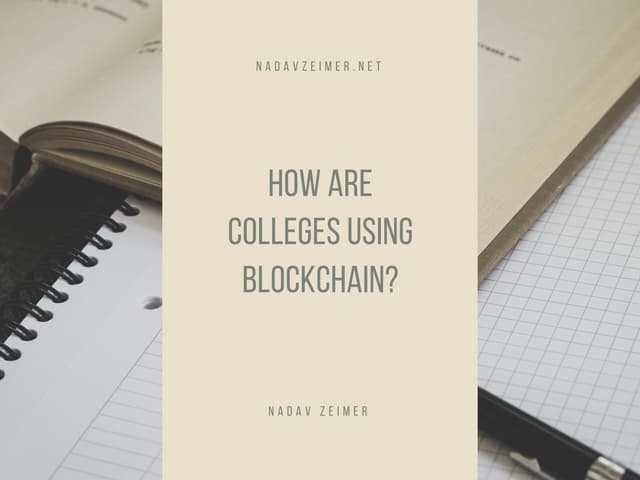 Nadav Zeimer | How are Colleges Using Blockchain? 
