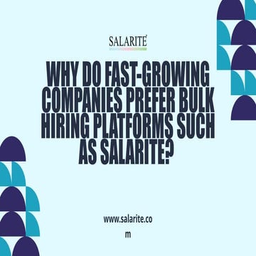 Why Do Fast-Growing Companies Prefer Bulk Hiring Platforms Such as Salarite?
