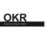 OKR - Objectives and Key Results 