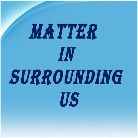 matter in surrounding us