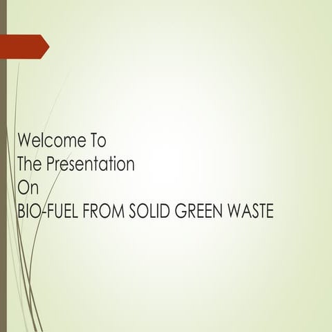 Presentation on Bio-Fuel from Green Solid Waste | PPTX