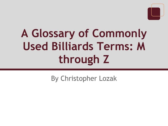 A Glossary of Commonly Used Billiards Terms: M through Z, by Christopher Lozak