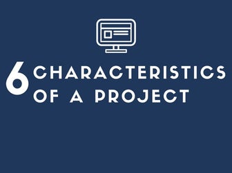 6 Characteristics of a Project