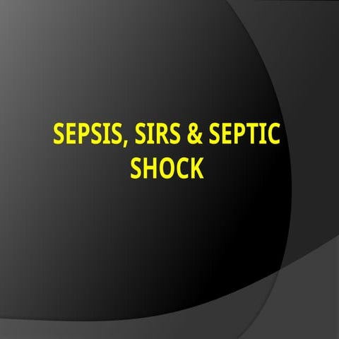 Copy of sepsis-shivam 518 septic shochn.ppt