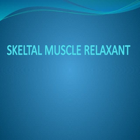 SKELTAL MUSCLE RELAXANT drugs pharmacology