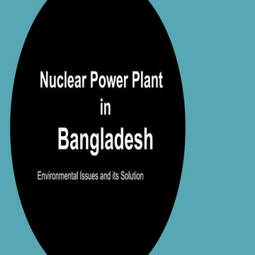 Nuclear Power Plant in Bangladesh : Environmental Issues and their Solutions