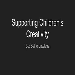 Copy of supporting children’s creat...