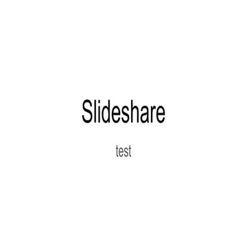 Test slideshare presentation for blog post | PDF