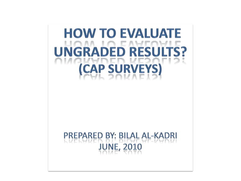 Ungraded Results in CAP Surveys