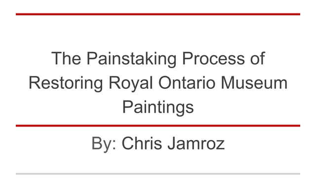 The Painstaking Process Of Restoring Royal Ontario Museum Paintings Ppt The Painstaking Process Of Restoring Royal Ontario Museum Paintings Ppt