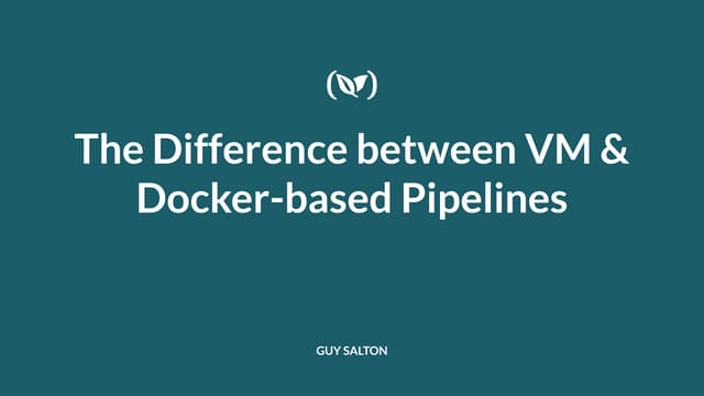 VM vs Docker-Based Pipelines