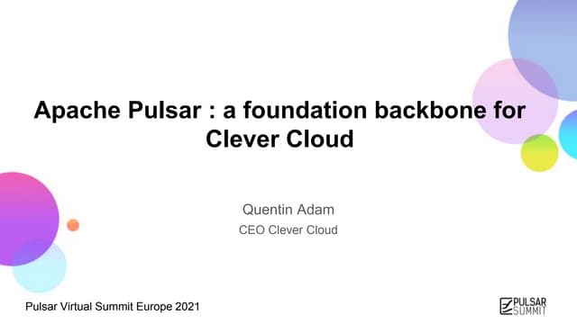 Apache Pulsar: A Foundation Backbone for Clever Cloud - Pulsar Virtual Summit...