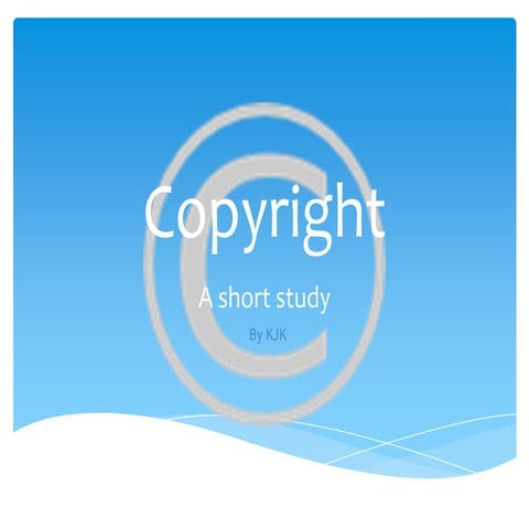 Copyright ashort study by KJK