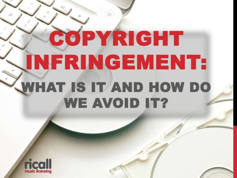 Copyright infringement what is it and how do we avoid it