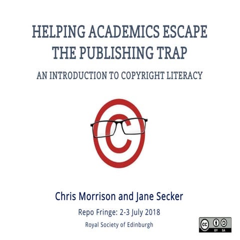Helping Academics Escape the Publishing Trap - an introduction to copyright literacy 