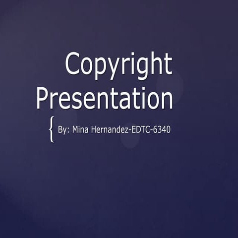 Copyright presentation mphernandez edtc6340(second revision)
