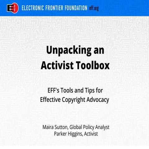 Unpacking an activist toolbox: EFF's tools and tips for effective copyright a...