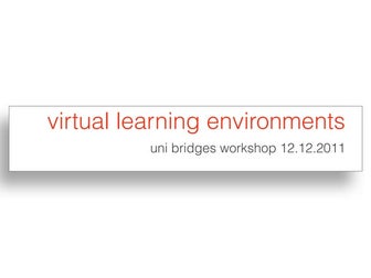 Uni Bridges Workshop: Virtual Learning Environments