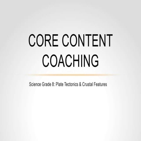 Core Content Coaching Grade 8 Plate Tectonics and Crustal Features 14-15