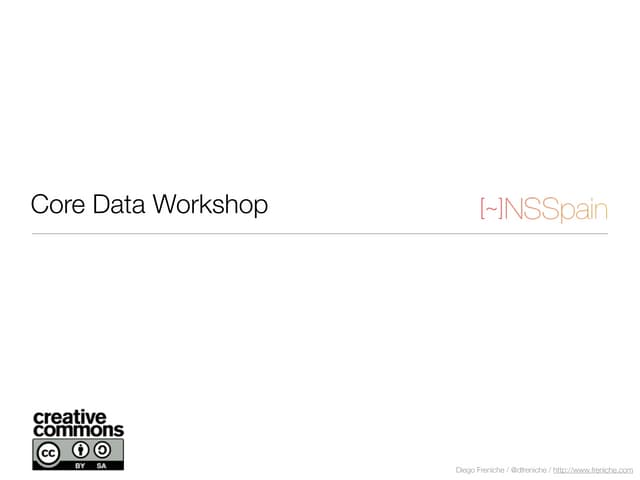 Core data basic Workshop slides NSSpain 2013