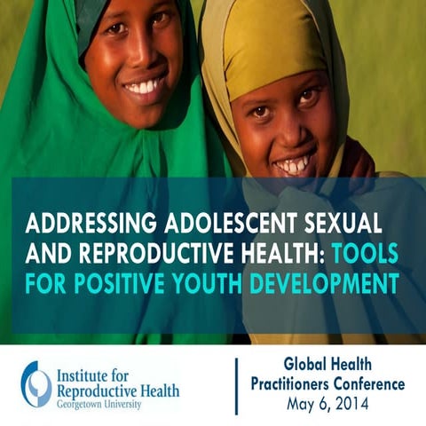 Adolescent reproductive health_Nana Dagadu_5.6.14