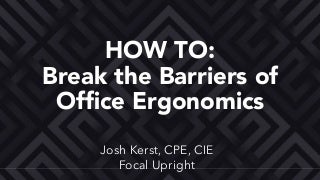 How to Break the Barriers of Office Ergonomics