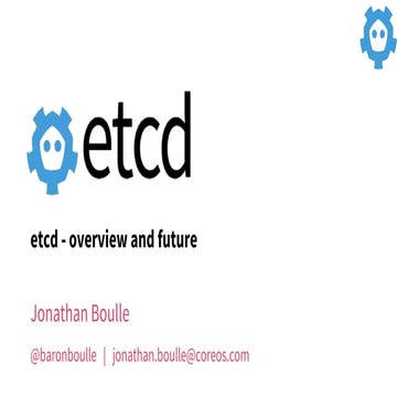 Paris Container Day 2016 : Etcd - overview and future (CoreOS)