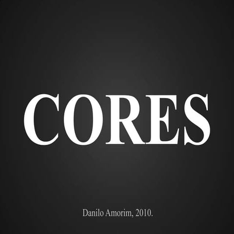 CORES