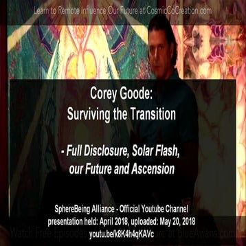Corey Goode - Surviving Transition, Full Disclosure, Solar Flash, our Future ...