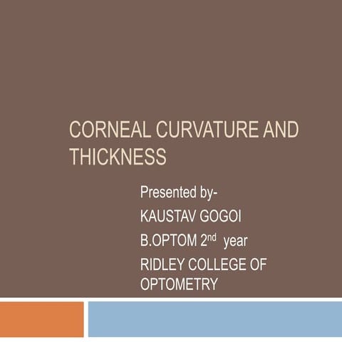 Corneal curvature and thickness