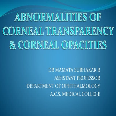 CORNEAL OPACITY.pptx,corneal opacity, types/grades. clinical features ...