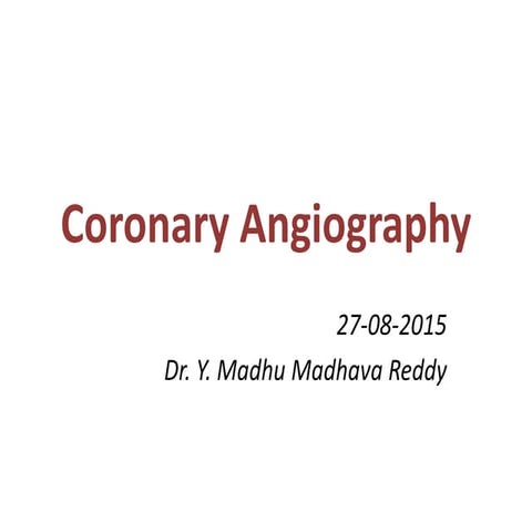 coronaryangiographymadhu-151130170912-lva1-app6892 (1).pdf