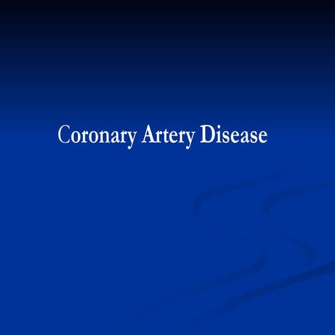 Coronary Artery Disease From presentation to treatment