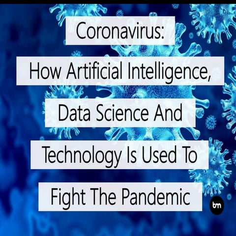Coronavirus: How Artificial Intelligence, Data Science And Technology Is Used...