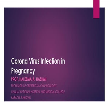 Corona Virus Infection in Pregnancy by: Prof. Haleema A. Hashmi