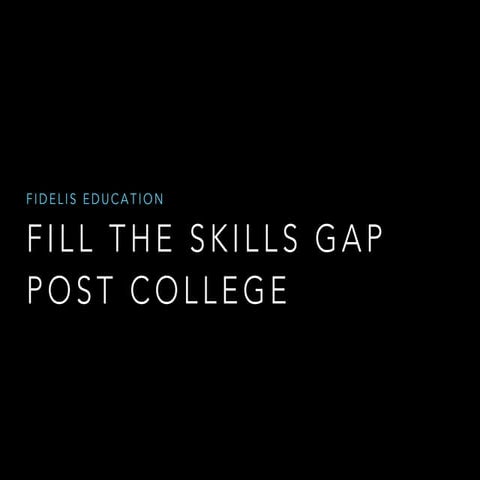 Fill the Skills Gap Post College