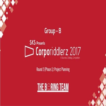 Corporiddlerz 3rd round the boring team b | PPTX