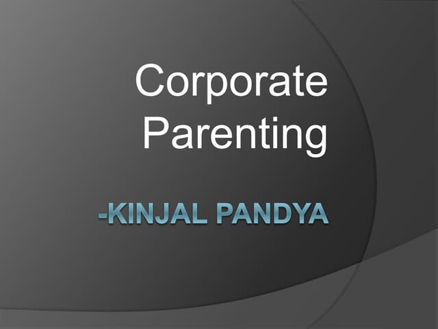 Corporate Parenting By Ms. Kinjal P...