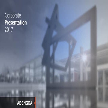 Abengoa's Corporate Presentation 2017
